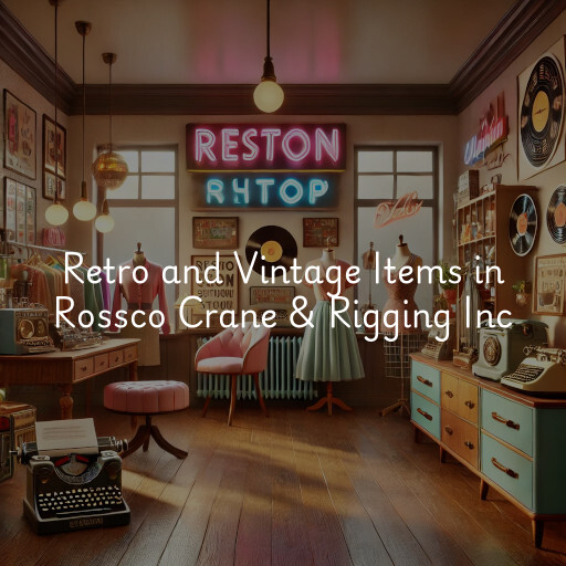 Retro and Vintage Items Rossco Crane & Rigging Inc