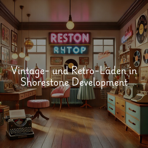 Vintage- und Retro-Läden in Shorestone Development